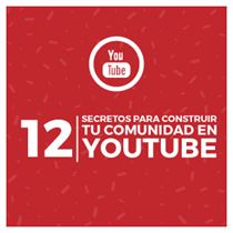12 secretos para construir tu comunicad en YouTube