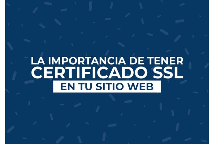 La importancia de tener un certificado SSL en tu sitio web